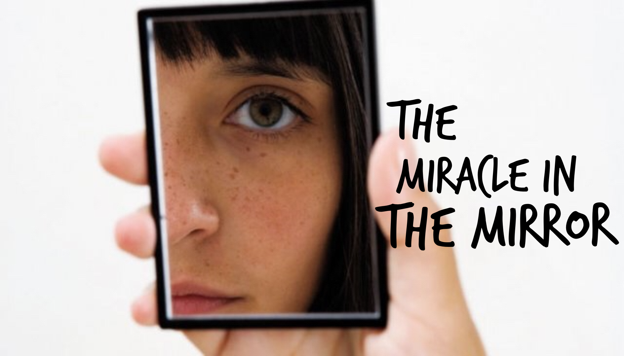 The Miracle in the Mirror